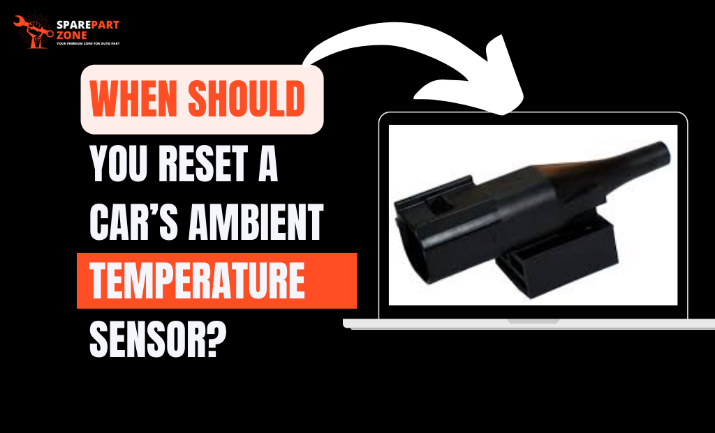 When Should You Reset a Car’s Ambient Temperature Sensor?
