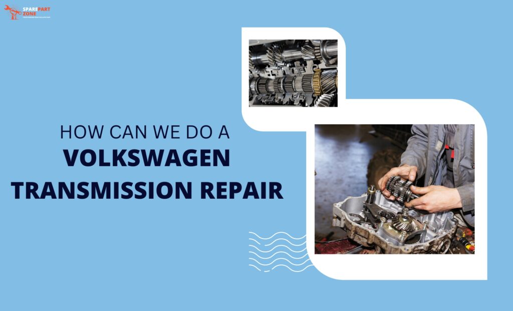 How Can We Do a Volkswagen Transmission Repair